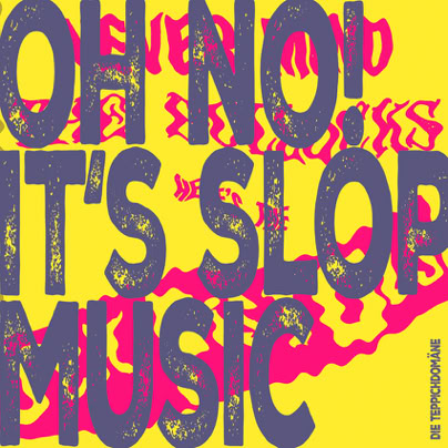 Grafik "OH NO! IT'S SLOP MUSIC" Album von Die Teppichdomäne, Frankfurt